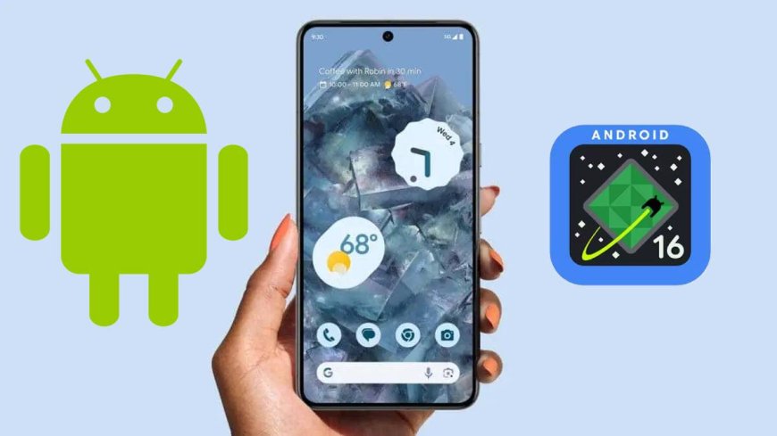 इन 4 Android 16 फीचर्स से आप दीवाना हो जाऐंगे, अभी करें डाउनलोड - ये स्मार्टफोन में PWCNews