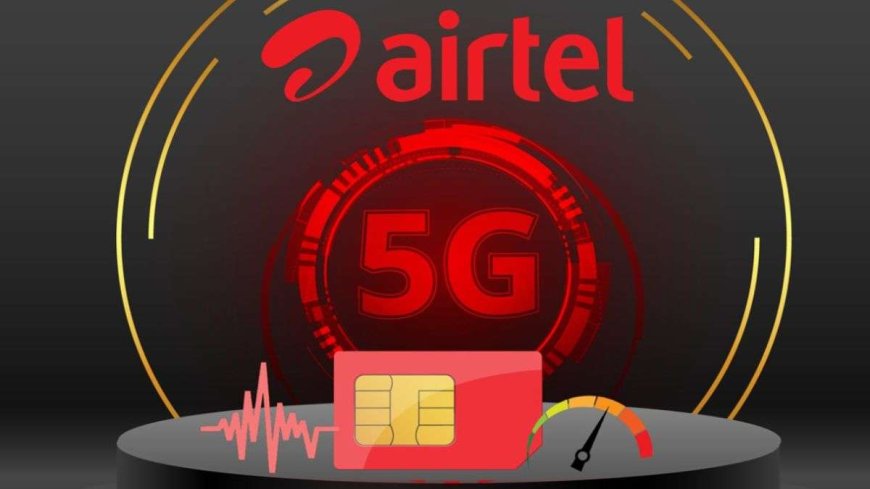 Airtel ग्राहकों की होगी मौज, पलक झपकते ही डाउनलोड होगी मूवी, 5G को आज ही ऐसे करें एक्टिवेट