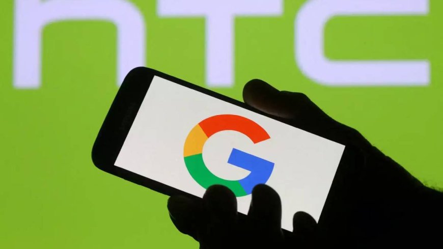 HTC के साथ Google की बड़ी डील, Apple की मार्केट हिलाने की तैयारी