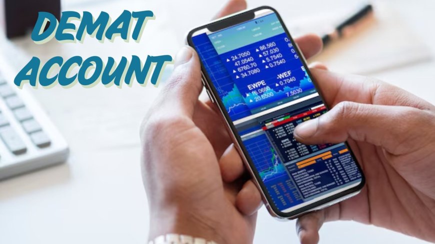 Demat Account कौन खोल सकता है? किन डॉक्यूमेंट्स की पड़ती है जरूरत?