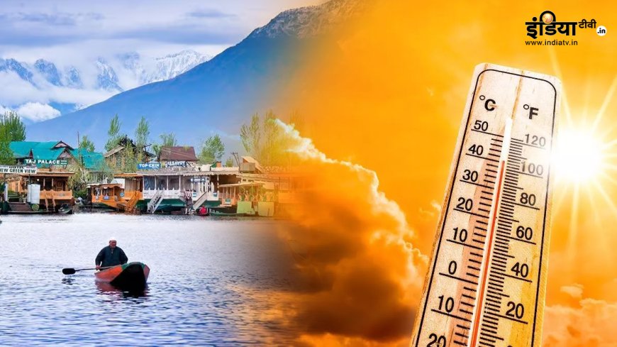 श्रीनगर में टूटा गर्मी का रिकॉर्ड, 133 सालों में तीसरा सबसे गर्म दिन रहा